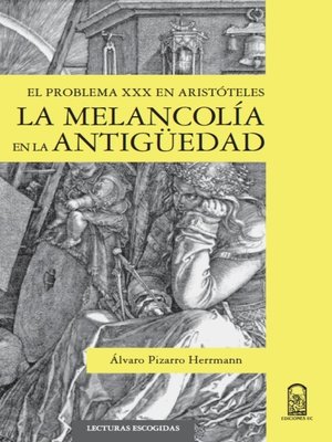 cover image of La melancolía en la antigüedad clásica: el problema XXX en Aristóteles